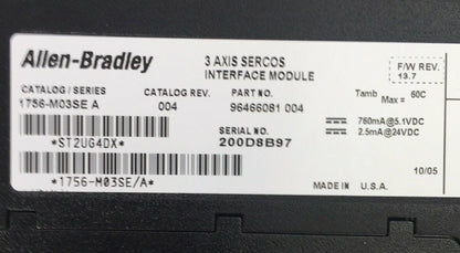 ALLEN BRADLEY 1756-M03SE 3 AXIS SERCOS INTERFACE MODULE SER A F/W REV 13.7 24VDC