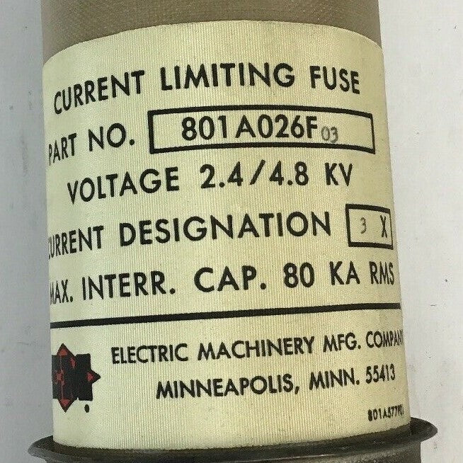 ELECTRIC MACHINERY 801A026F03 CURR. LIMITING FUSE VOLT 2.4/4.8KV CURR. DESIG. 3X
