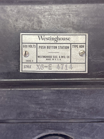 WESTINGHOUSE X6-E 4714 PUSH BUTTON STATION 600V TYPE HDN