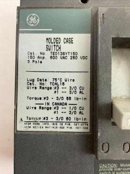 GE TED136YT150 MOLDED CASE SWITCH 3POLE 150AMP 600VAC 250VDC NO SHUNT TRIP