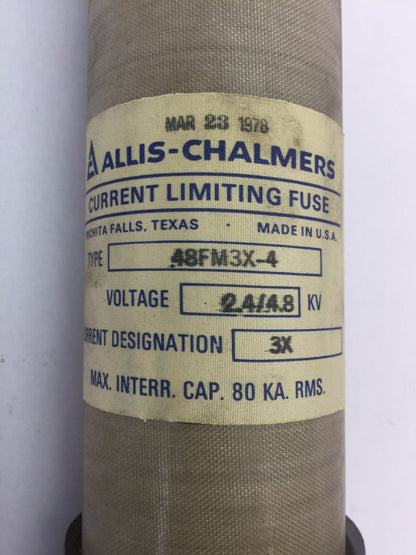 ALLIS-CHALMERS 48FM3X-4 CURRENT LIMITING FUSE 2400/4800V CURRENT DESIGNATION: 3X